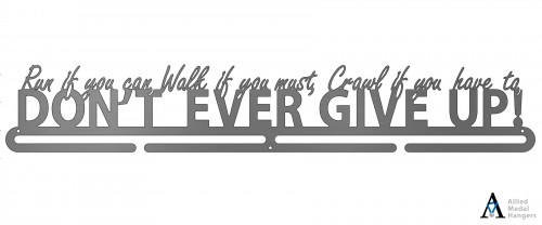 Run, Walk, Crawl - Don't Ever Give Up! 